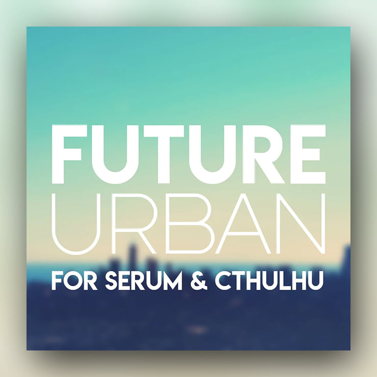 Glitchedtones future urban for serum & cthulhu pluginsmasters